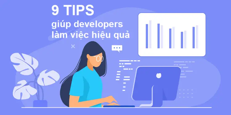 9 tips giúp developer làm việc hiệu quả