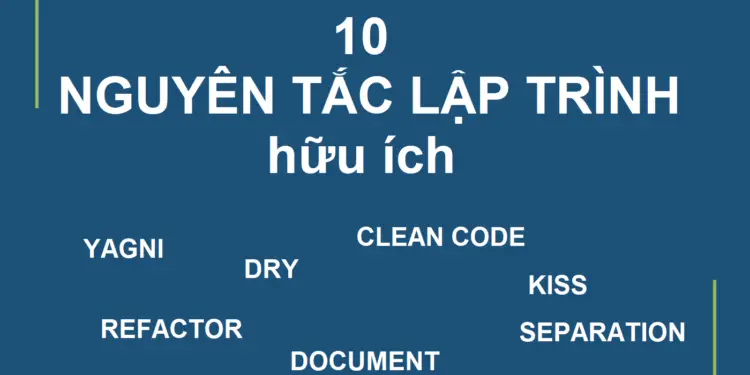 10 nguyên tắc lập trình cơ bản mà mọi lập trình viên phải biết