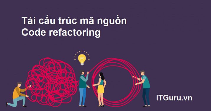 Code refactoring - Tái cấu trúc mã nguồn